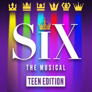 Six the Musical Teen Edition